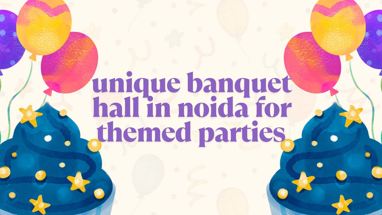 Unique+Banquet+Hall+in+Noida+for+Themed+Parties+%26+Celebrations+%5B2025+Guide%5D