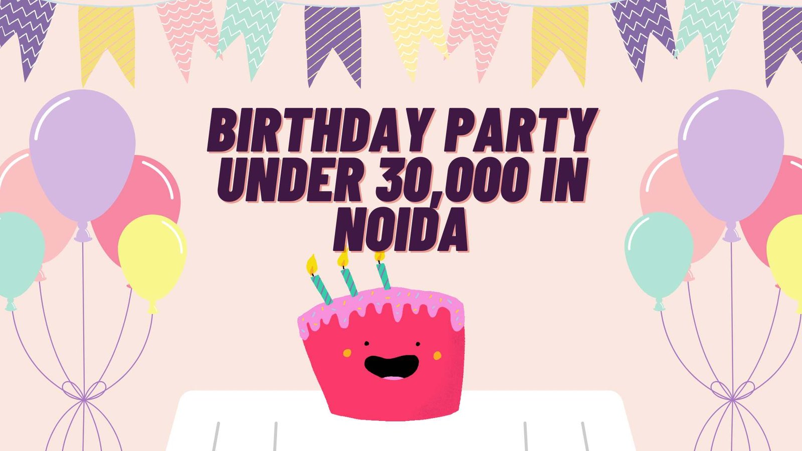 Celebrate+a+Birthday+Party+Under+%E2%82%B930%2C000+in+Noida%3A+Your+Ultimate+Guide+to+an+Unforgettable+Celebration
