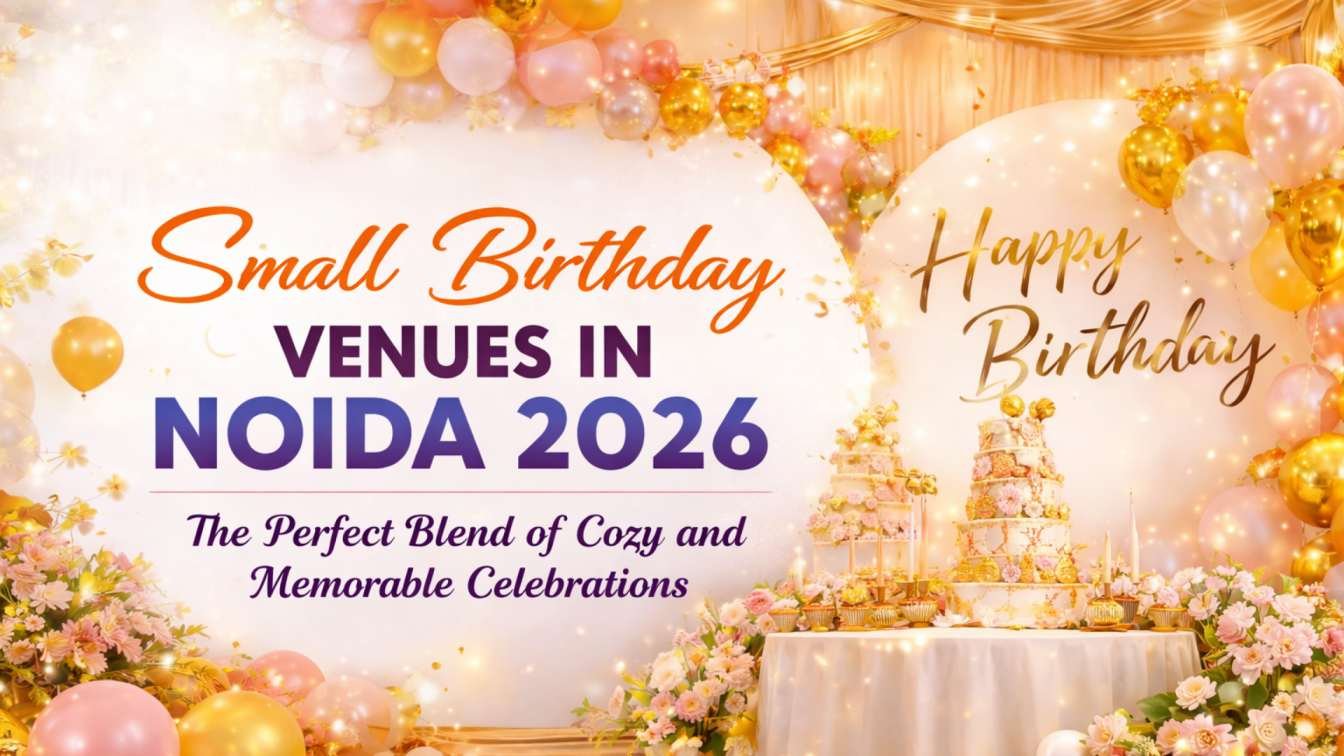 Small+Birthday+Party+Venues+in+Noida+2026+The+Perfect+Blend+of+Celebrations