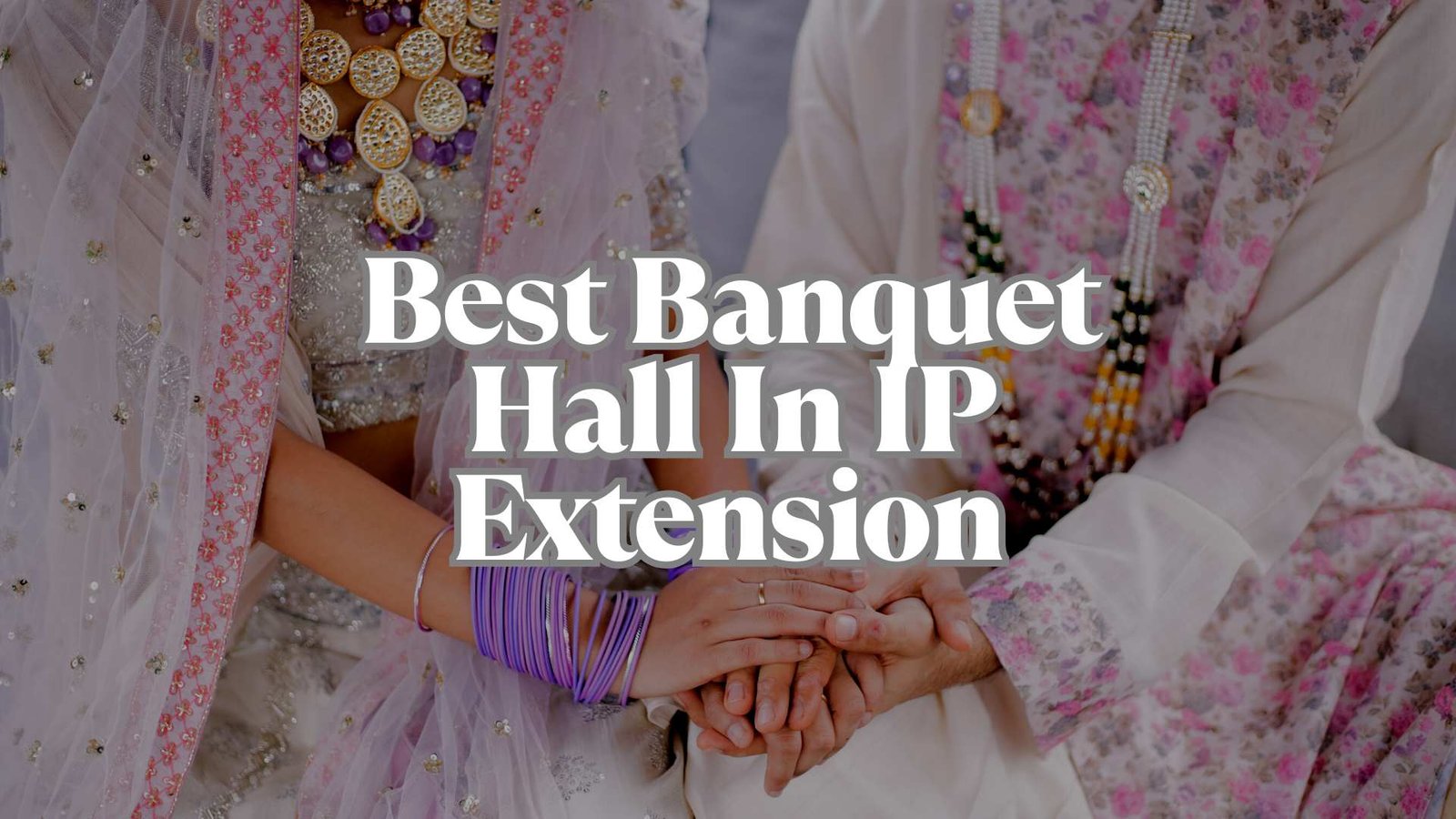 Best+Banquet+Hall+In+IP+Extension